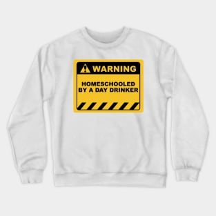 Human Warning Sign Label Homeschooled by A Day Drinker - Yellow and Black Crewneck Sweatshirt